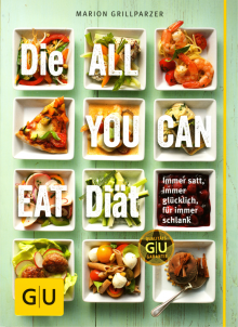 Die ALL YOU CAN EAT Diät - von Marion Grillparzer