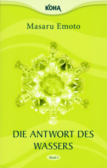 Die Antwort des Wassers - Band 1 - von Masaru Emoto