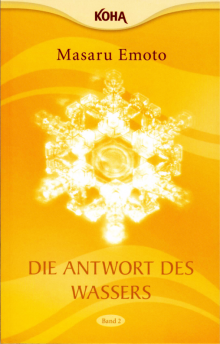 Die Antwort des Wassers - Band 2 - von Masaru Emoto