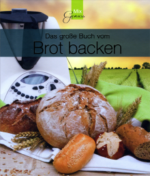 Das große Buch vom Brot backen - von Corinna Wild & Sabine Rettinger