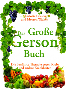 Das Große Gerson Buch - von Charlotte Gerson & Morton Walker