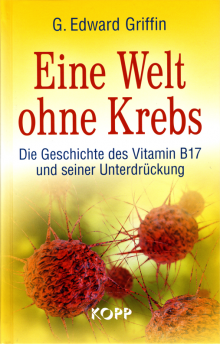 Eine Welt ohne Krebs - von G. Edward Griffin