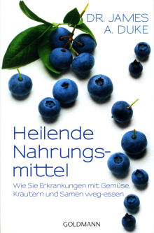 Heilende Nahrungsmittel - von Dr. James A. Duke