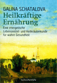 Heilkräftige Ernährung - von Dr. Galina Schatalova