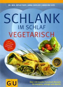 Schlank im Schlaf vegetarisch - von Detlef Pape & Anna Cavelius & Angelika Ilies