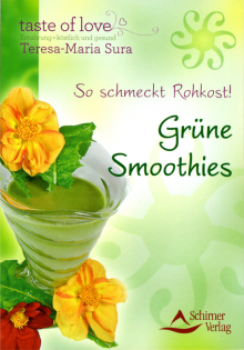 So schmeckt Rohkost! Grüne Smoothies - von Teresa-Maria Sura