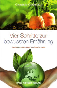 Vier Schritte zur bewussten Ernährung - von Gabriel Cousens