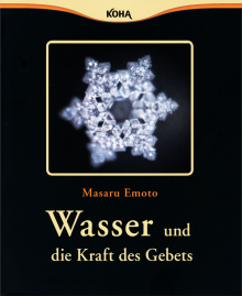 Wasser und die Kraft des Gebets - von Dr. Masaru Emoto