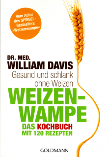 Weizenwampe - Das Kochbuch - von Dr. med. William Davis