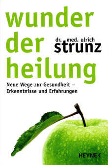 Wunder der Heilung - von Dr. med. Ulrich Strunz