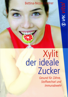 Xylit der ideale Zucker - von Bettina-Nicola Lindner