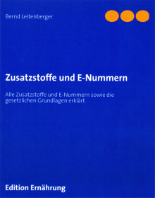 Zusatzstoffe und E-Nummern - von Bernd Leitenberger