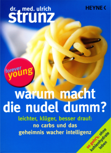 Warum macht die Nudel dumm? - von Dr. med. Ulrich Strunz