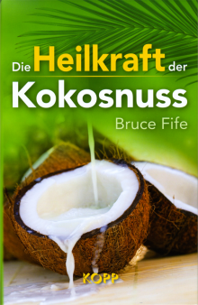 Die Heilkraft der Kokosnuss - von Bruce Fife