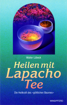 Heilen mit Lapacho Tee - von Walter Lübeck