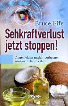 Sehkraftverlust jetzt stoppen! - von Bruce Fife