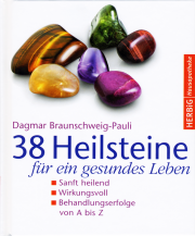 38 Heilsteine für ein gesundes Leben - von Dagmar Braunschweig-Pauli
