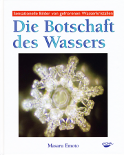 Die Botschaft das Wassers - von Masaru Emoto