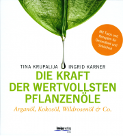 Die Kraft der wertvollsten Pflanzenöle - von Mag. Tina Krupalija & Ingrid Karner