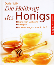 Die Heilkraft des Honigs - von Detlef Mix