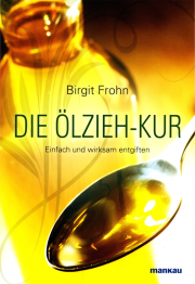 Die Ölzieh-Kur - von Birgit Frohn
