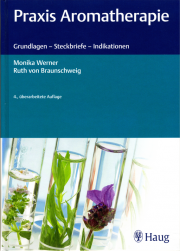 Praxis Aromatherapie - 4. Auflage - von Monika Werner & Ruth von Braunschweig