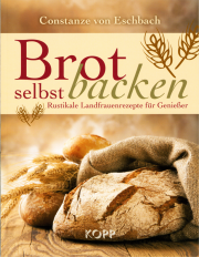 Brot selber backen - von Constanze von Eschbach