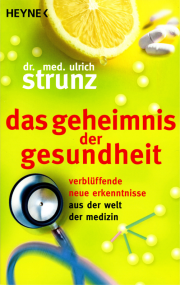 Das Geheimnis der Gesundheit - von Dr. med. Ulrich Strunz