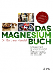 Das Magnesium-Buch - von Dr. med. Barbara Hendel