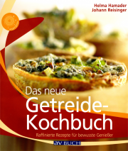 Das neue Getreide-Kochbuch - von Helma Hamader & Johann Reisinger