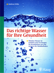 Das richtige Wasser für ihre Gesundheit - von Dr. Andreas Fellin