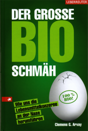 Der große Bio-Schmäh - von Clemens G. Arvay