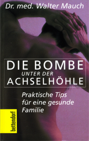 Die Bombe unter der Achselhöhle - von Dr. med. Walter Mauch