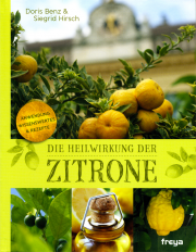 Die Heilwirkung der Zitrone - von Siegrid Hirsch & Doris Benz