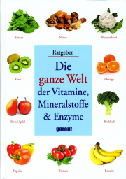 Die ganze Welt der Vitamine, Mineralstoffe & Enzyme - von Dr. Christian Zentner & Manfred Ferber