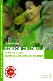 Doktor Chlorella! - von Dr. med. Frank Liebke