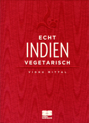 Echt Indisch vegetarisch - von Vidhu Mittal