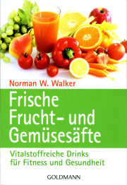 Frische Fruchtsäfte und Gemüsesäfte - von Norman W. Walker