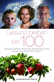 Gesund bleiben bis 100 - von John Robbins