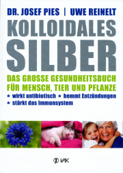 Kolloidales Silber - von Dr. Josef Pies & Uwe Reinelt