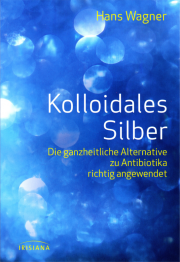 Kolloidales Silber - von Hans Wagner