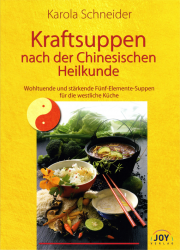 Kraftsuppen nach der Chinesischen Heilkunde - von Karola Schneider