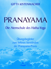 Pranayama • Die Atemschule des Hatha-Yoga - von Gitta Kistenmacher