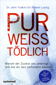 PUR WEISS TÖDLICH - von Dr. John Yudkin & Dr. Robert Lustig