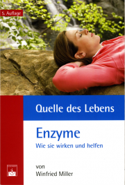 Quelle des Lebens: Enzyme - von Winfried Miller