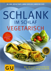 Schlank im Schlaf vegetarisch - von Detlef Pape & Anna Cavelius & Angelika Ilies
