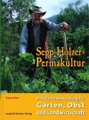 Sepp Holzers Permakultur - von Sepp Holzer & Claudia Holzer & Josef A. Holzer