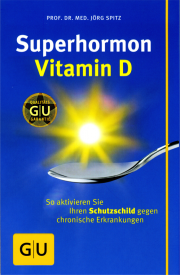 Superhormon Vitamin D - von Prof. Dr. med. Jörg Spitz