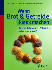 Wenn Brot & Getreide krank machen - von Dr. med. Maximilian Ledochowski