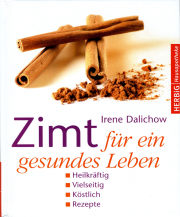 Zimt für ein gesundes Leben - von Irene Dalichow